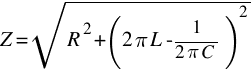 Z = sqrt{R^2+({2pi L}-1/{2pi C})^2}