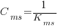 C_ms = 1/K_ms