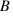 B