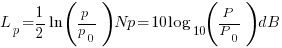 L_p=1/2ln(p/p_0)Np=10log_10(P/P_0)dB