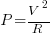 P=V^2/R