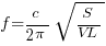 f={c/{2 pi}}{sqrt{S/VL}}