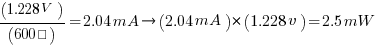 (1.228V)/(600Ω)=2.04mA  right  (2.04mA)*(1.228v)=2.5mW