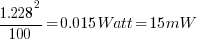 1.228^2/100=0.015Watt=15mW