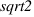 sqrt2