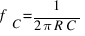 f_C= 1/{2 pi R C}